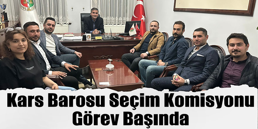 Kars Barosu Seçim Komisyonu Görev Başında