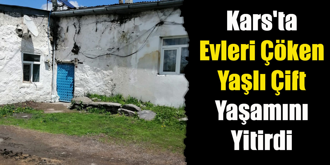 Kars'ta Evleri Çöken Yaşlı Çift Yaşamını Yitirdi