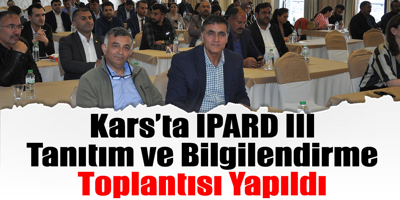 Kars’ta IPARD III tanıtım ve bilgilendirme toplantısı yapıldı