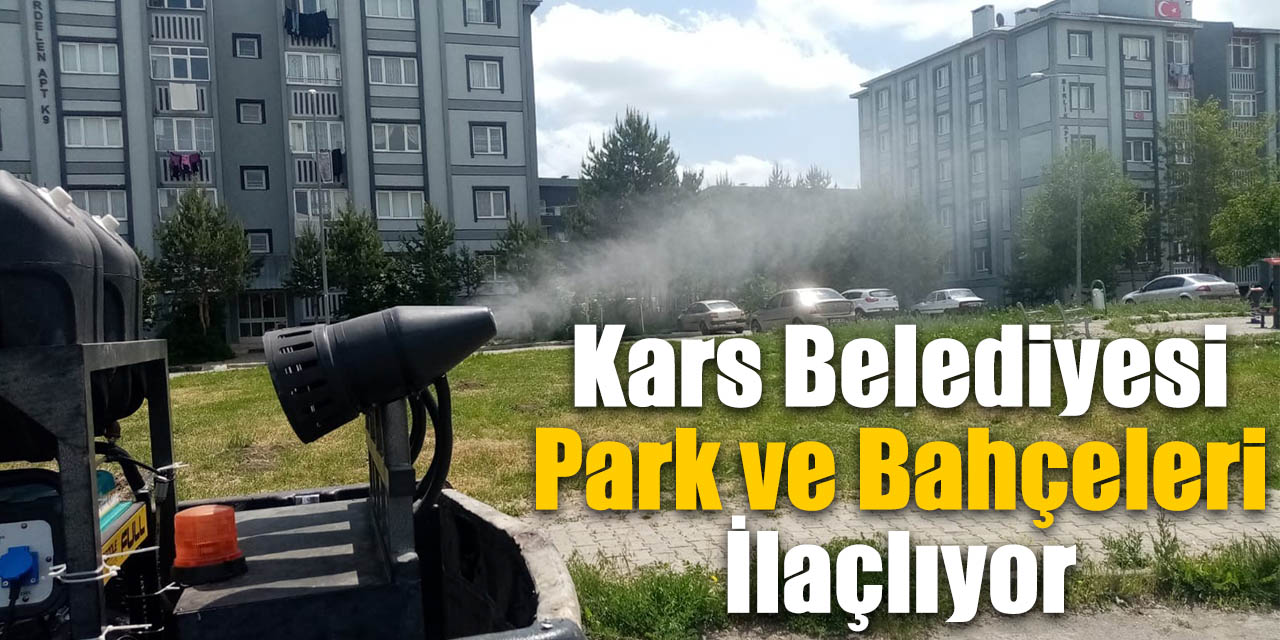Kars Belediyesi park ve bahçeleri ilaçlıyor