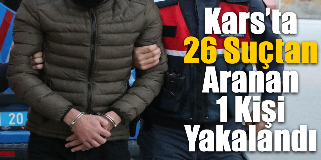 Kars’ta 26 suçtan aranan 1 kişi yakalandı