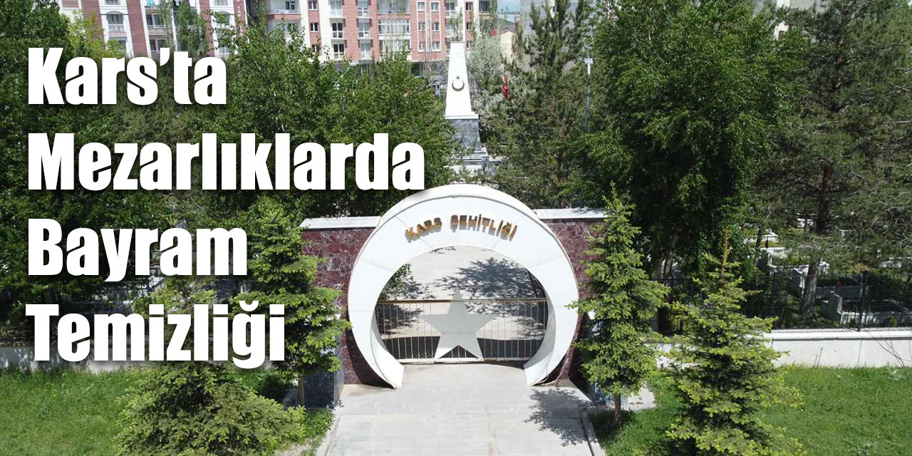 Kars’ta mezarlıklarda bayram temizliği