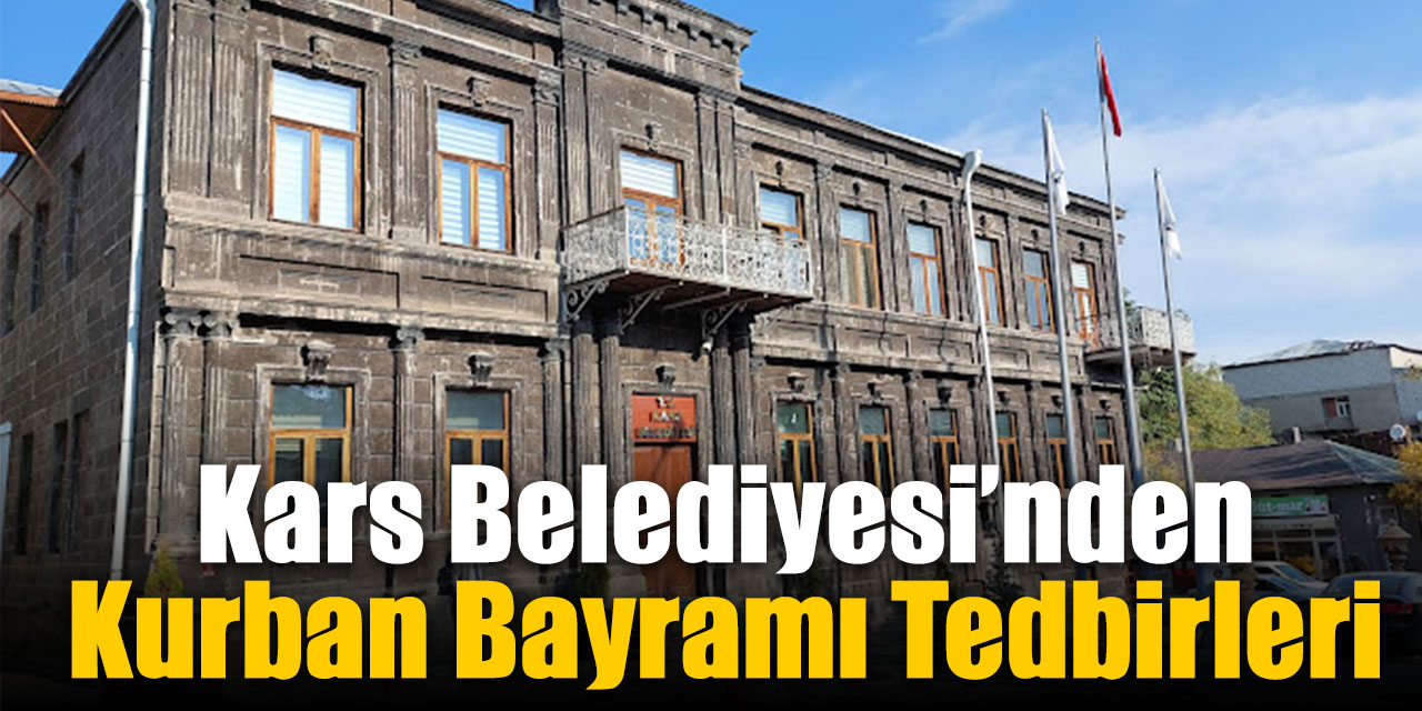 Kars Belediyesi’nden Kurban Bayramı tedbirleri