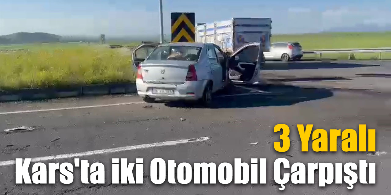 Kars'ta iki otomobil çarpıştı: 3 yaralı