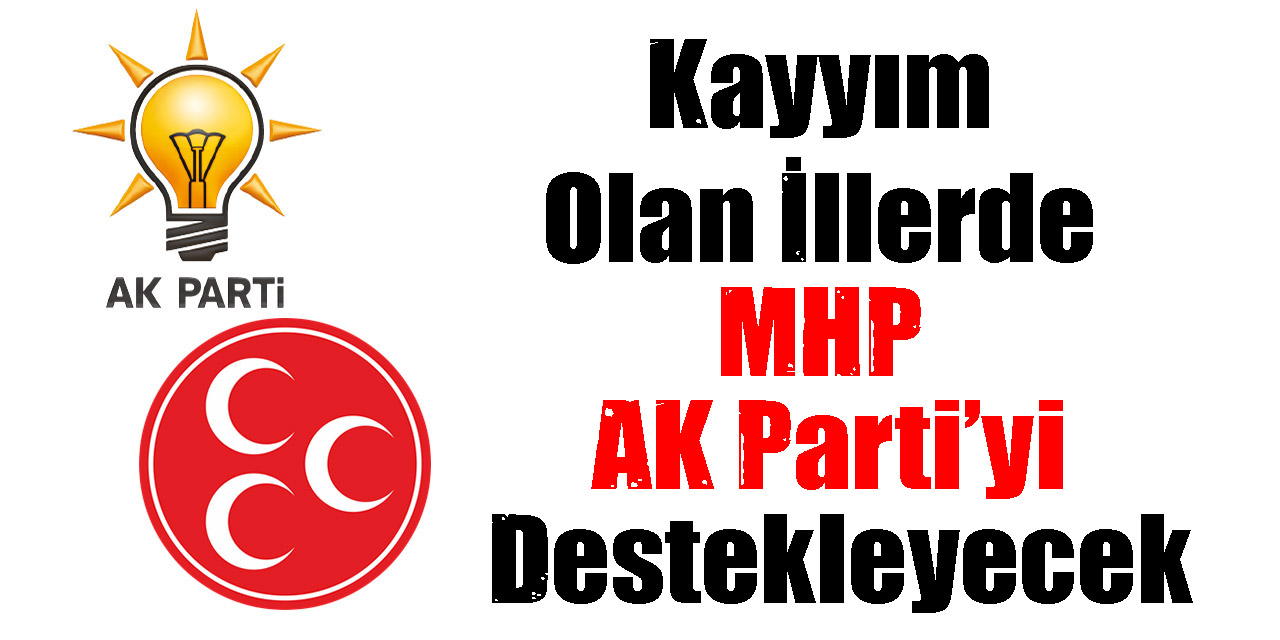Kayyım Olan İllerde MHP AK Parti’yi Destekleyecek