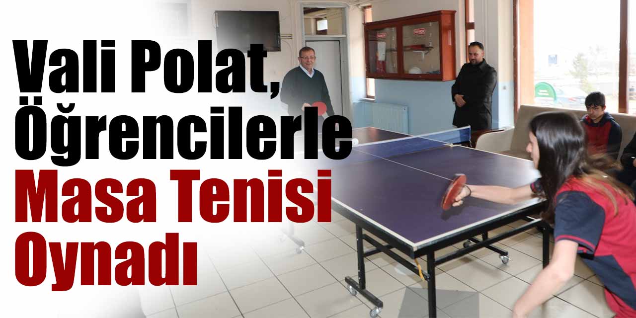 Vali Polat, öğrencilerle masa tenisi oynadı