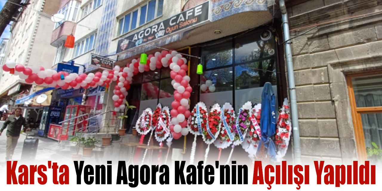 Kars'ta Yeni Agora Kafe'nin Açılışı Yapıldı