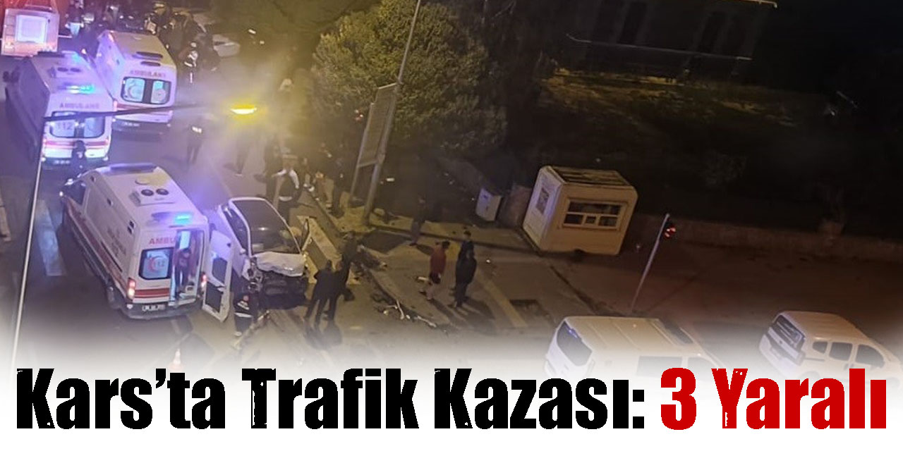 Kars’ta Trafik Kazası: 3 Yaralı