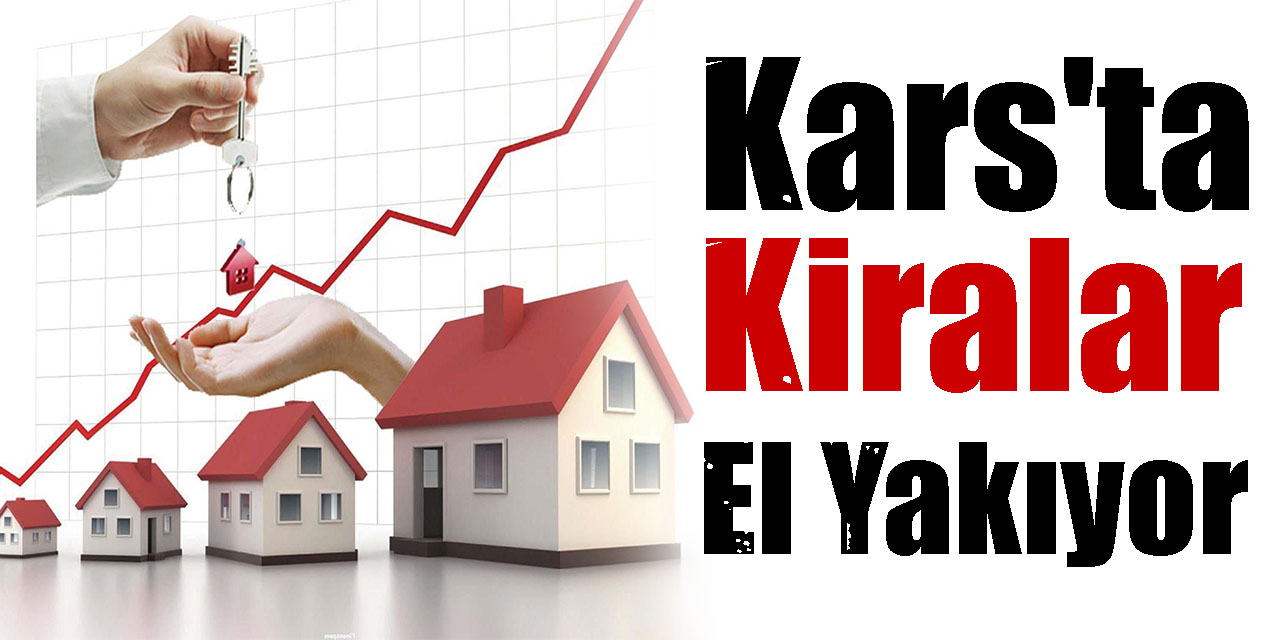 Kars'ta Kiralar El Yakıyor