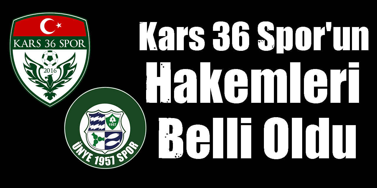 Kars 36 Spor'un Hakemleri Belli Oldu