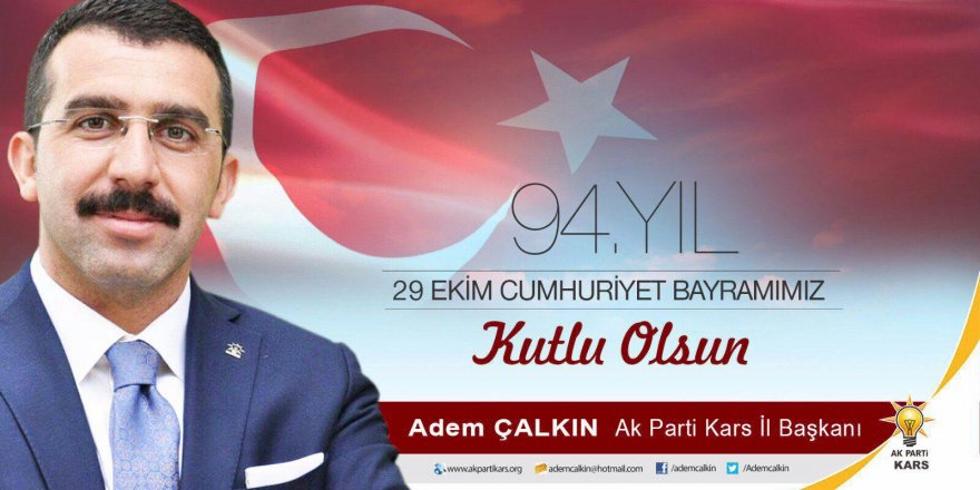 Ak Parti Kars İl Başkanı Adem Çalkın, 29 Ekim Cumhuriyet Bayramı Mesajı