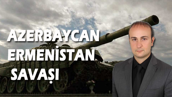 AZERBAYCAN-ERMENİSTAN SAVAŞI