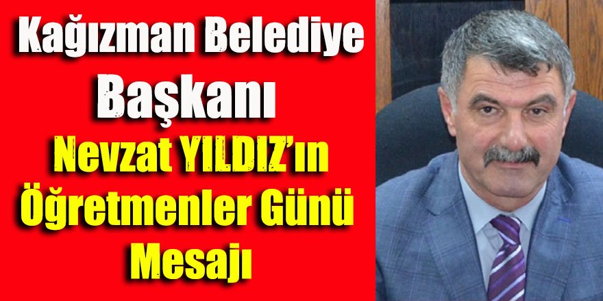 Kağızman Belediye Başkanı Nevzat YILDIZ'ın Öğretmenler Günü Mesajı