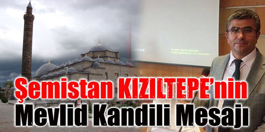 Başkan KIZILTEPE'nin Mevlid Kandili Mesajı