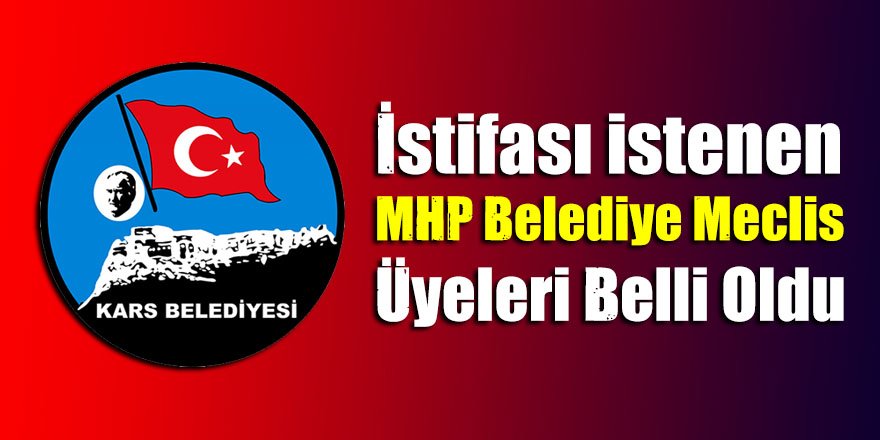 İstifası istenen MHP Belediye Meclis üyeleri belli oldu