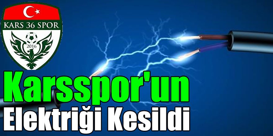 Karsspor'un Elektriği Kesildi