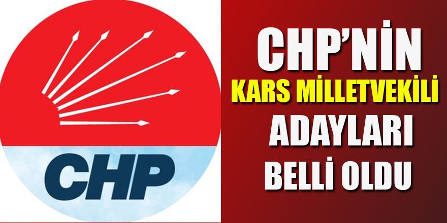 CHP’nin Kars Milletvekili Adayları Belli Oldu
