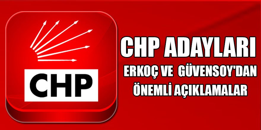 CHP Adayları Fatih Kamil Erkoç ve Hatice Güvensoy'dan Önemli Açıklama