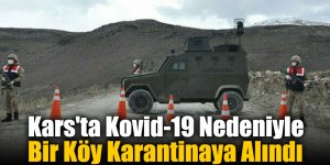 Kars'ta Kovid-19 Nedeniyle Bir Köy Karantinaya Alındı